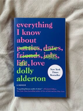 Everything I Know About Love by Dolly Alderton in paperback